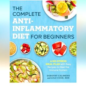 The Complete Anti-Inflammatory Diet for Beginners - Dorothy Calimeris, Lulu Cook